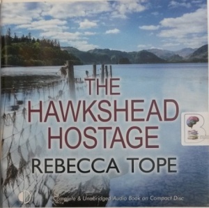 The Hawkshead Hostage written by Rebecca Tope performed by Julia Franklin on Audio CD (Unabridged)